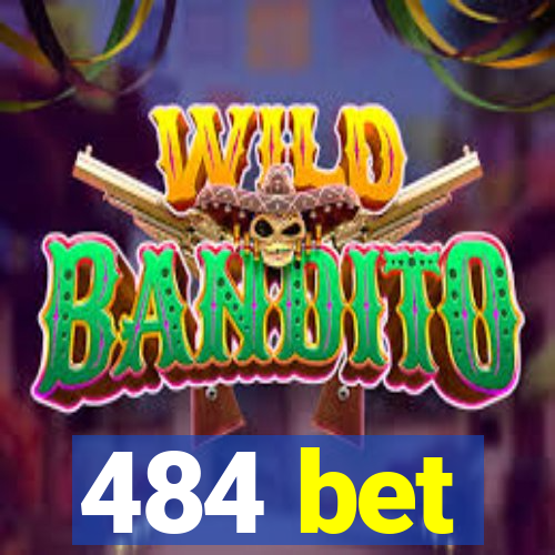 484 bet