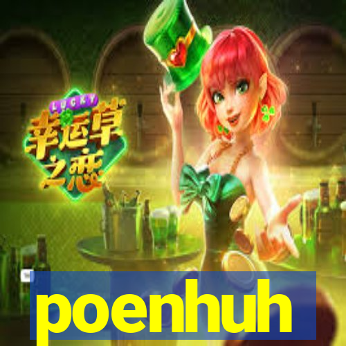 poenhuh