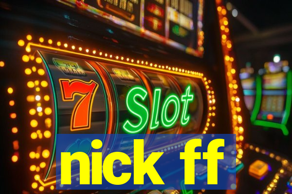 nick ff