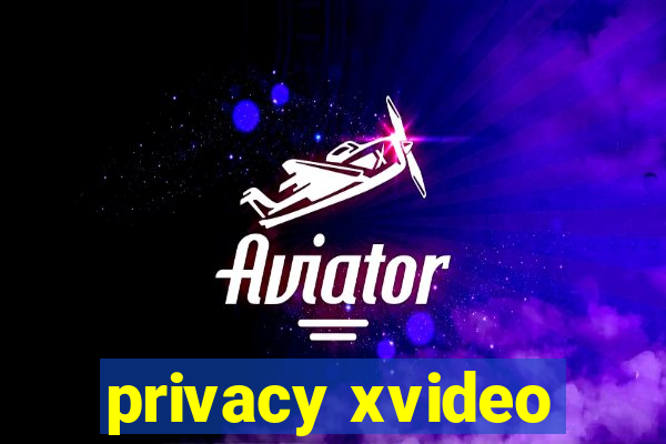 privacy xvideo