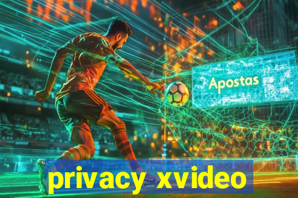 privacy xvideo