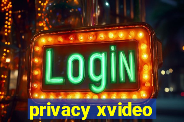 privacy xvideo