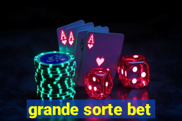 grande sorte bet