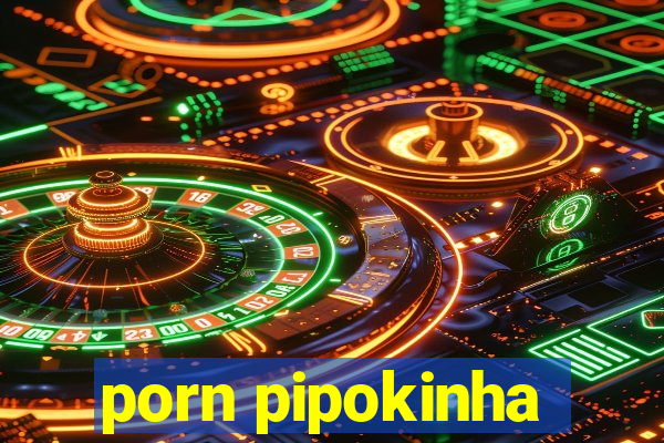 porn pipokinha