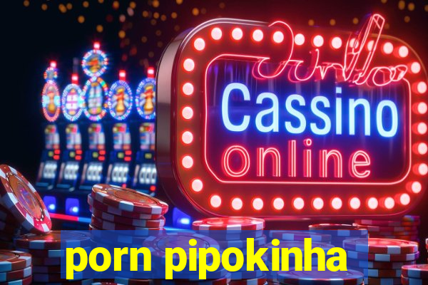 porn pipokinha