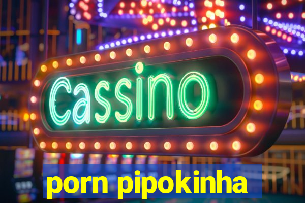 porn pipokinha