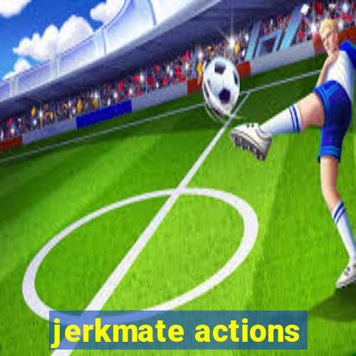 jerkmate actions