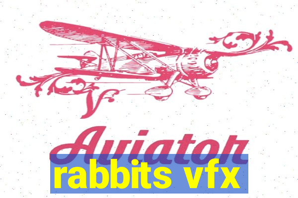 rabbits vfx