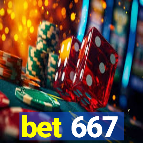 bet 667