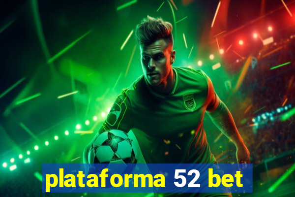 plataforma 52 bet