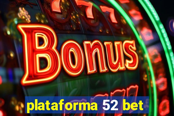 plataforma 52 bet