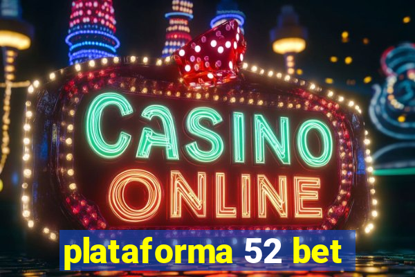 plataforma 52 bet