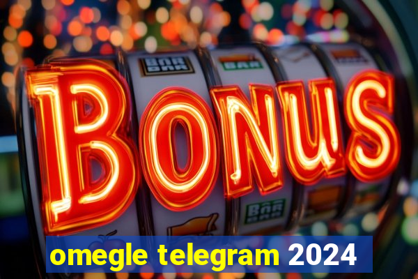 omegle telegram 2024