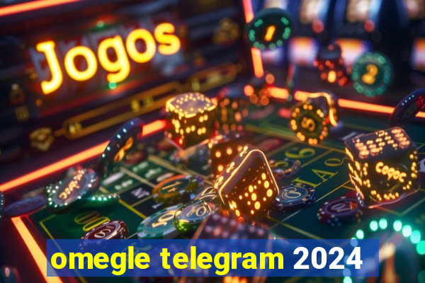 omegle telegram 2024