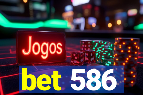 bet 586