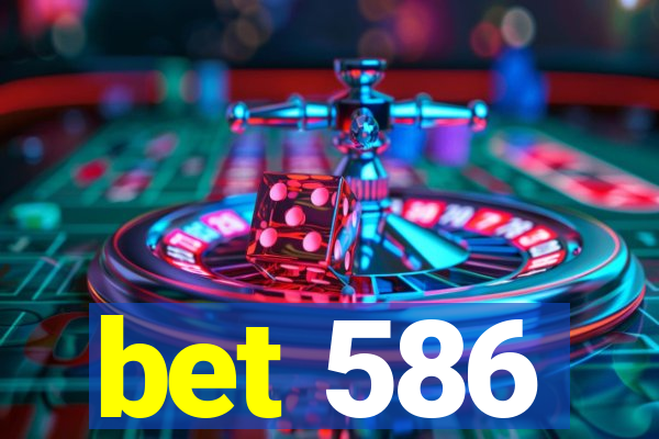 bet 586