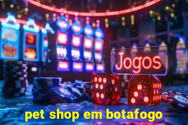 pet shop em botafogo