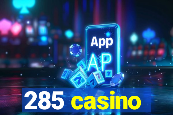 285 casino