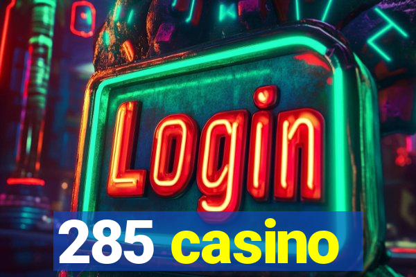 285 casino