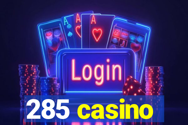 285 casino