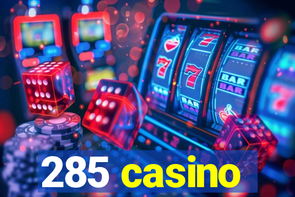 285 casino