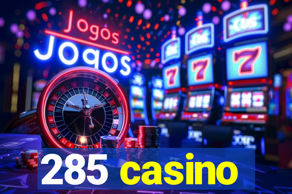 285 casino