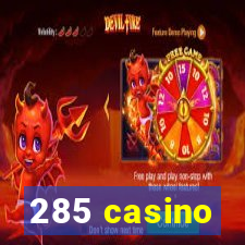 285 casino