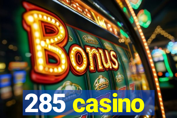 285 casino