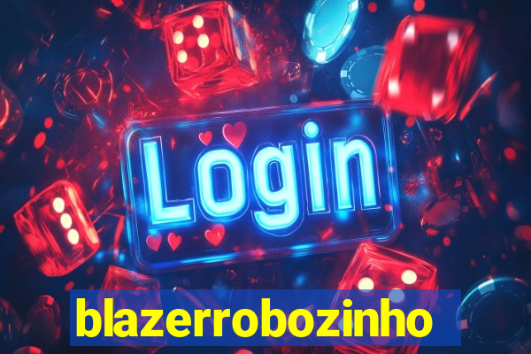 blazerrobozinho