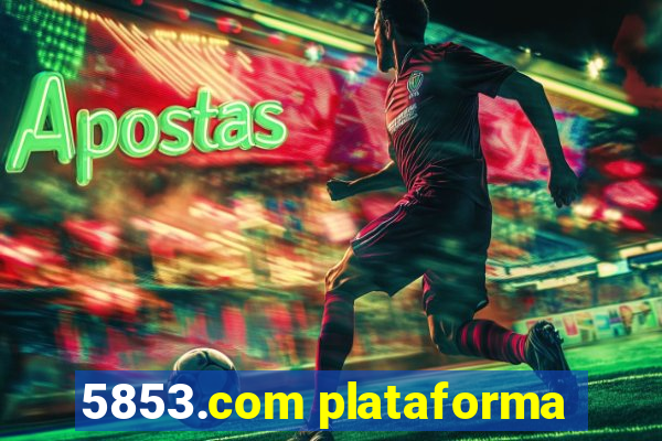 5853.com plataforma