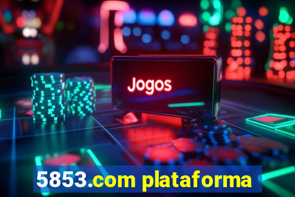 5853.com plataforma