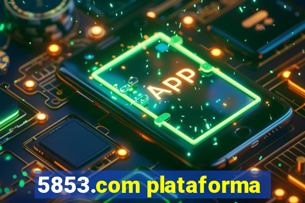 5853.com plataforma