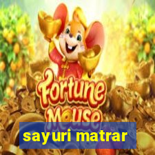 sayuri matrar