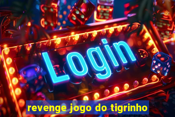 revenge jogo do tigrinho