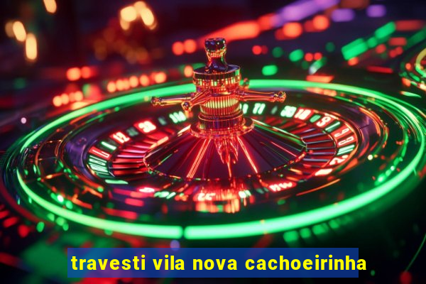 travesti vila nova cachoeirinha