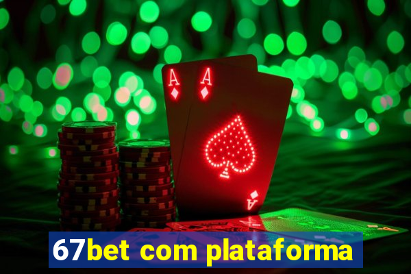 67bet com plataforma