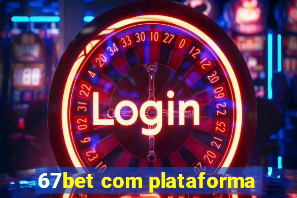 67bet com plataforma