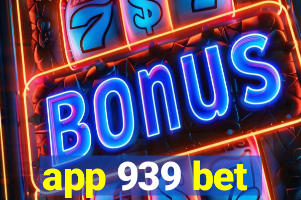 app 939 bet