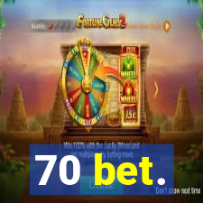 70 bet.