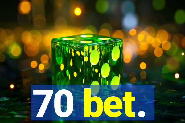 70 bet.