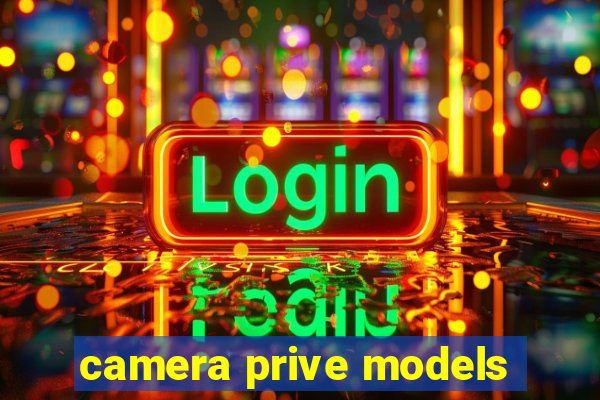 camera prive models