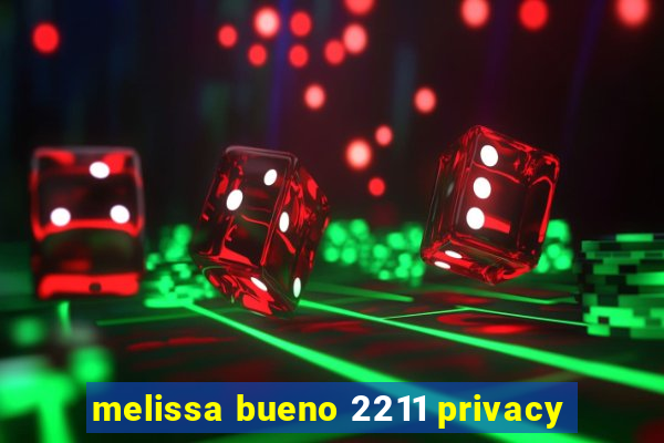 melissa bueno 2211 privacy