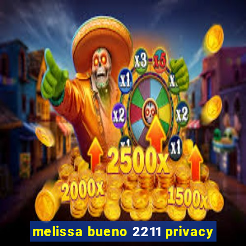 melissa bueno 2211 privacy