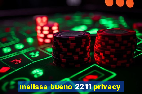 melissa bueno 2211 privacy