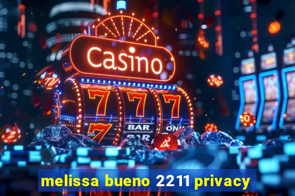 melissa bueno 2211 privacy