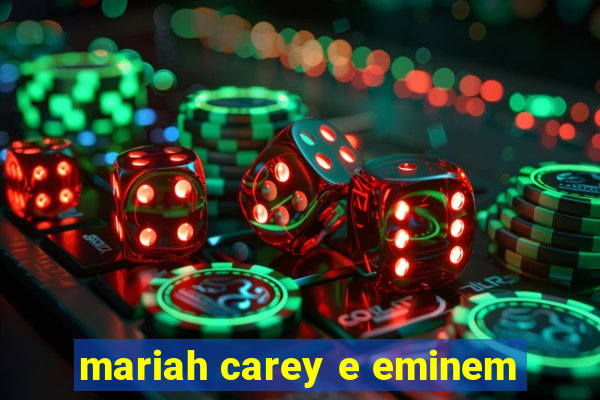 mariah carey e eminem