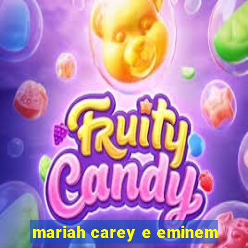 mariah carey e eminem