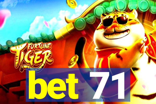 bet 71