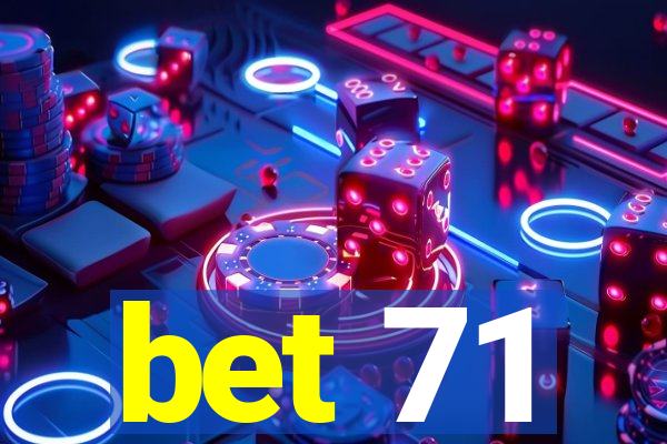 bet 71