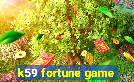 k59 fortune game